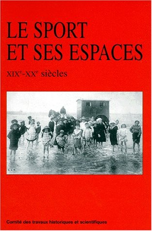 Le sport et ses espaces, XIXe-XXe siècles