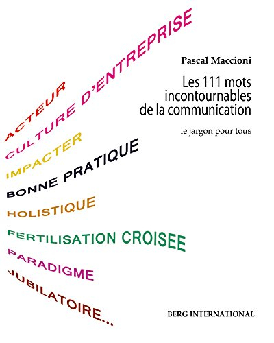Les 111 mots incontournables de la communication : le jargon pour tous
