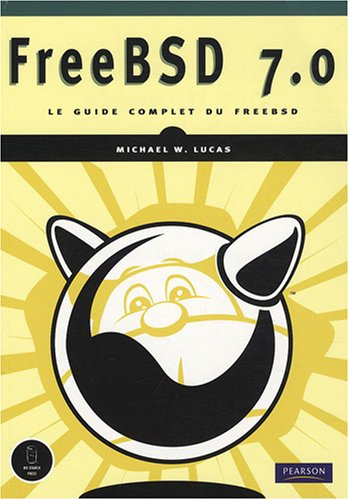 FreeBSD 7.0 : le guide complet du FreeBSD