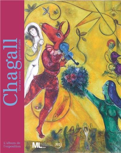 Chagall, une vie entre guerre et paix : l'album de l'exposition
