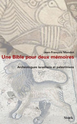 Une Bible pour deux mémoires : archéologues israéliens et palestiniens