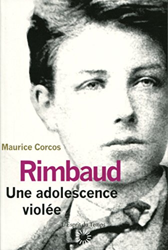 Rimbaud : une adolescence violée