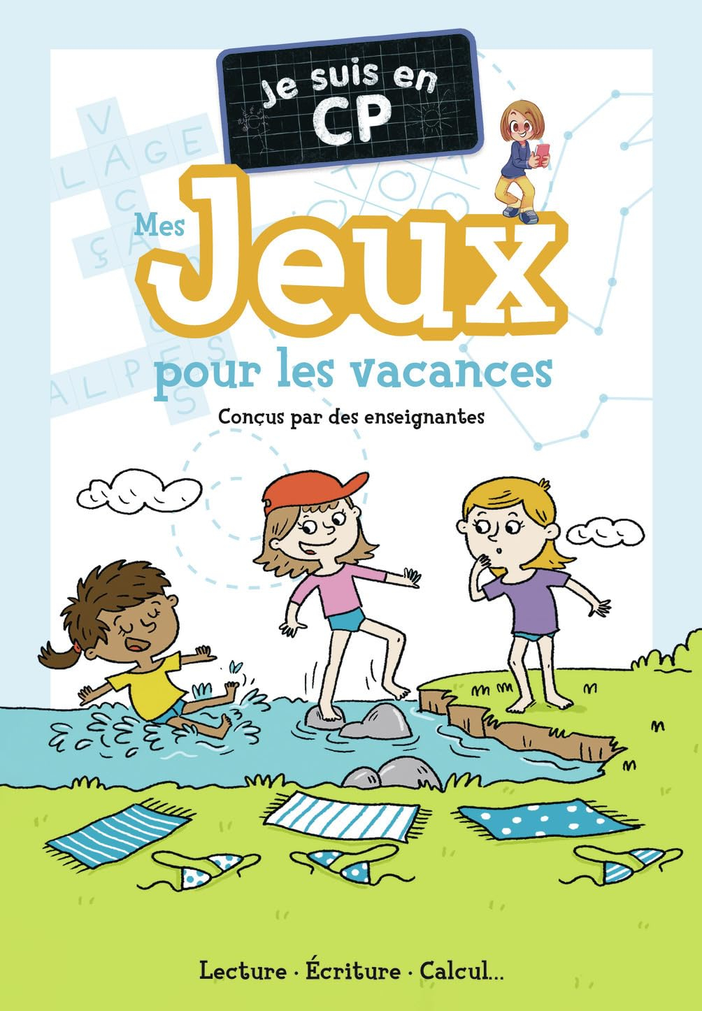 Je suis en CP : mes jeux pour les vacances : lecture, écriture, calcul...