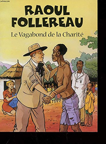 raoul follereau : le vagabond de la charité