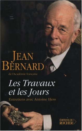 Les travaux et les jours : chroniques, 1907-2004 : entretiens avec Antoine Hess