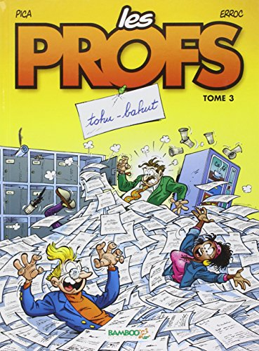 Les profs. Vol. 3. Tohu-bahut