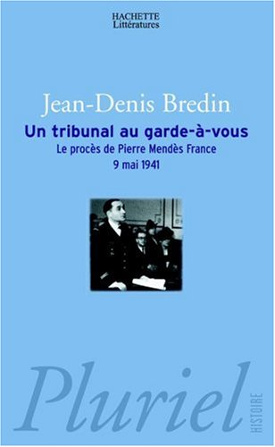 Un tribunal au garde-à-vous : le procès de Pierre Mendès France, 9 mai 1941