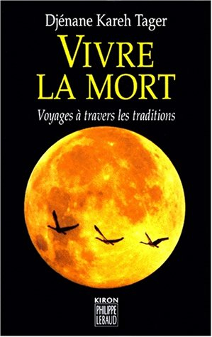Vivre la mort : voyages à travers les traditions