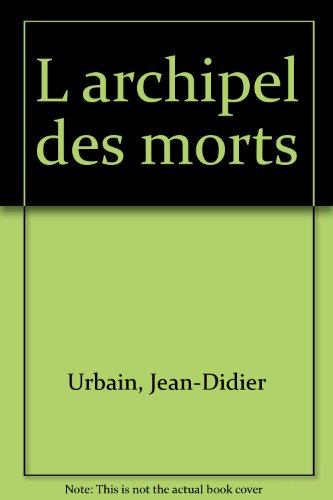 l'archipel des morts : le sentiment de la mort et les dérives de la mémoire dans les cimetières d'oc