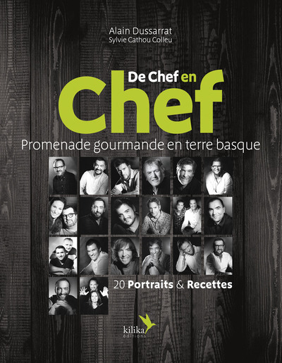 De chef en chef : promenade gourmande en terre basque : 20 portraits & recettes