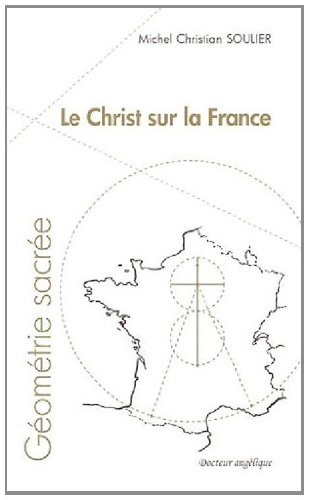 Le Christ sur la France : géométrie sacrée