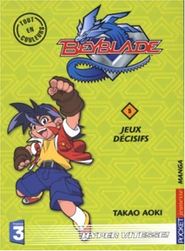 Beyblade. Vol. 5. Jeux décisifs