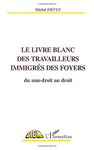 Le livre blanc des travailleurs immigrés des foyers : du non-droit au droit