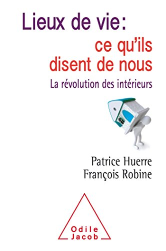 Lieux de vie : ce qu'ils disent de nous : la révolution des intérieurs