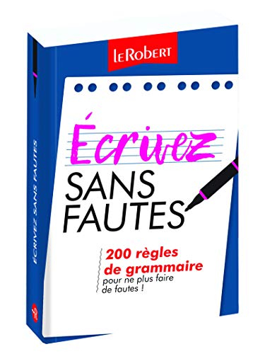Ecrivez sans fautes : 200 règles de grammaire pour ne plus faire de fautes !