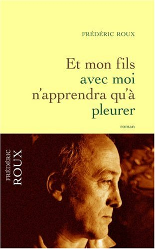 Et mon fils avec moi n'apprendra qu'à pleurer