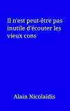 Il n'est peut-être pas inutile d'écouter les vieux cons