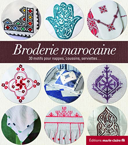 Broderies traditionnelles du Maroc : 30 motifs pour nappes, coussins, serviettes...