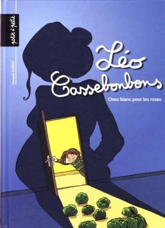 Léo Cassebonbons. Vol. 1. Chou blanc pour les roses