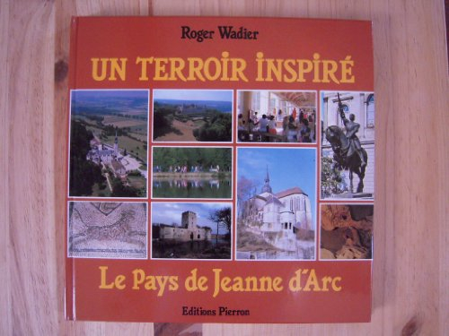 Un Terroir inspiré : le pays de Jeanne d'Arc