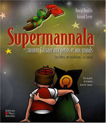 Supermannala raconte l'Alsace aux petits et aux grands : ses fêtes, ses traditions, sa langue