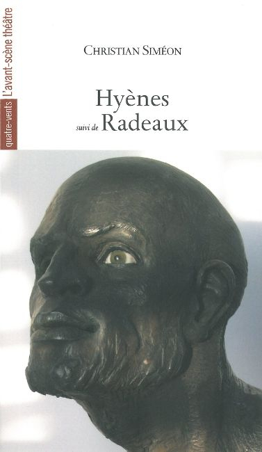 Hyènes ou Le monologue de Théodore-Frédéric Benoît. Radeaux : pièce pour cinq comédiens sur deux épo