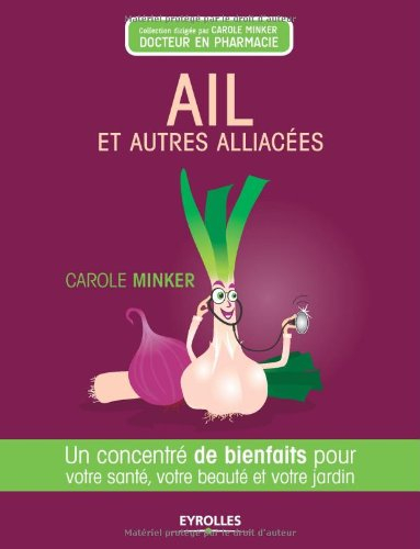 Ail et autres alliacées : un concentré de bienfaits pour votre santé, votre beauté et votre jardin