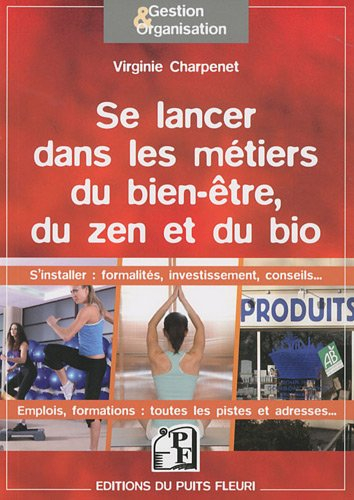 Se lancer dans les métiers du bien-être, du zen et du bio : s'installer : formalités, investissement