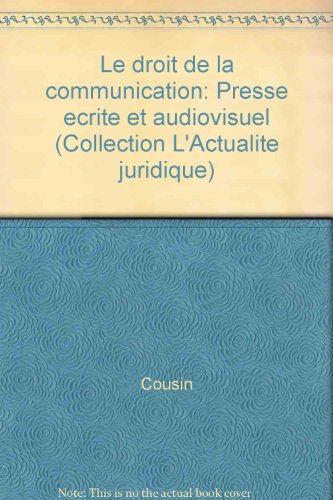 Le Droit de la communication. Vol. 1