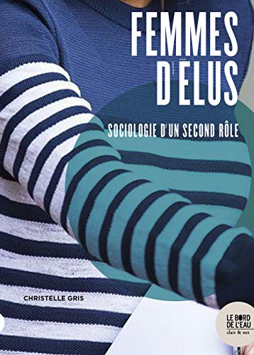 Femmes d'élus : sociologie d'un second rôle
