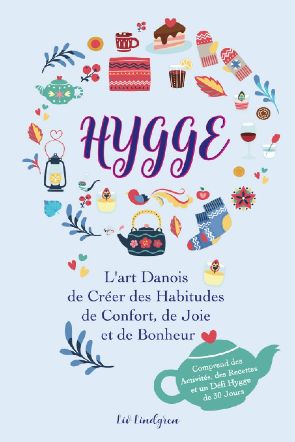 Le livre du Hygge: L'art danois de créer des habitudes de confort, de joie et de bonheur (avec des a