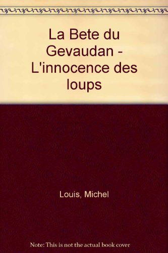la bete du gevaudan. : l'innocence des loups
