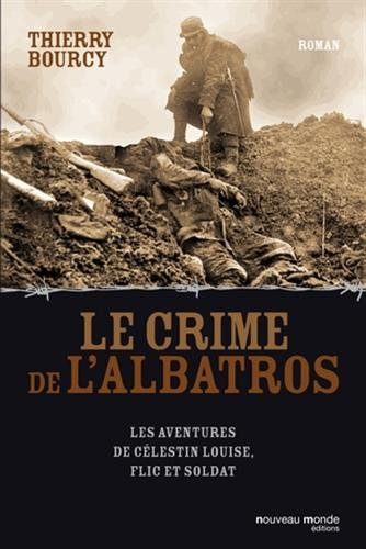Les aventures de Célestin Louise, flic et soldat. Le crime de l'Albatros