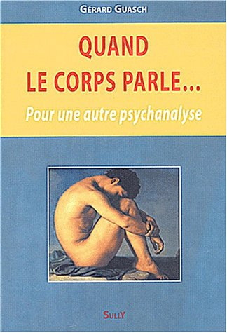 quand le corps parle... pour une autre psychanalyse