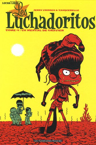 Les Luchadoritos. Vol. 1. Un mental de gravier