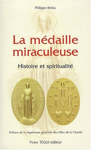 La médaille miraculeuse : histoire et spiritualité