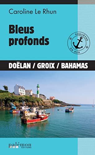 Enquêtes en mer. Vol. 4. Bleus profonds : Doëlan, Groix, Bahamas