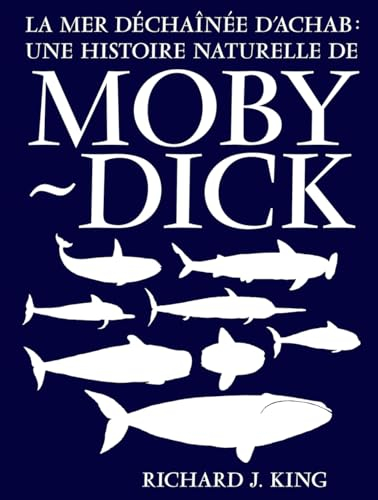 La mer déchaînée d'Achab : une histoire naturelle de Moby Dick