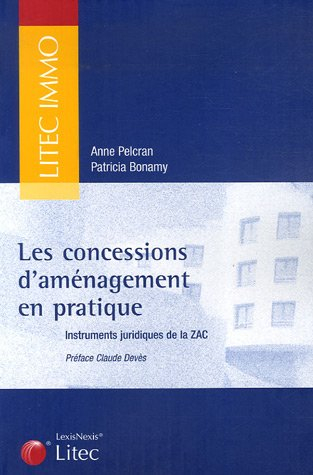 Les concessions d'aménagement en pratique : instruments juridiques de la ZAC