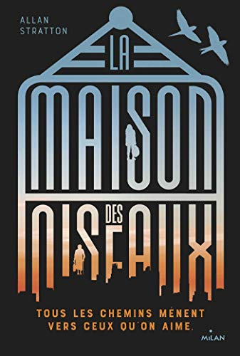 La maison des oiseaux : tous les chemins mènent vers ceux qu'on aime