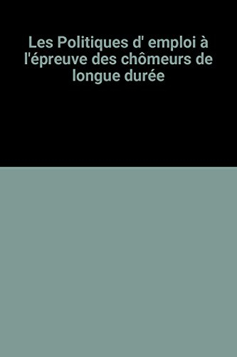 Les Politiques d'emploi à l'épreuve du chômage de longue durée