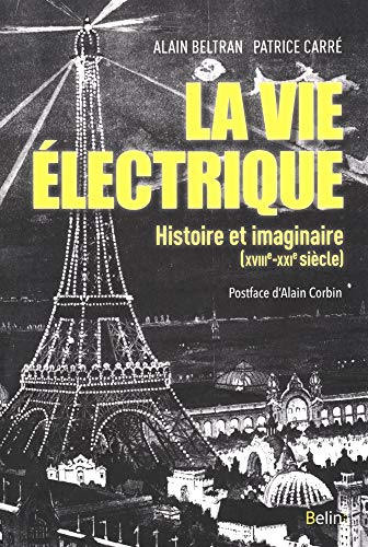 La vie électrique : histoire et imaginaire (XVIIIe-XXIe siècle)