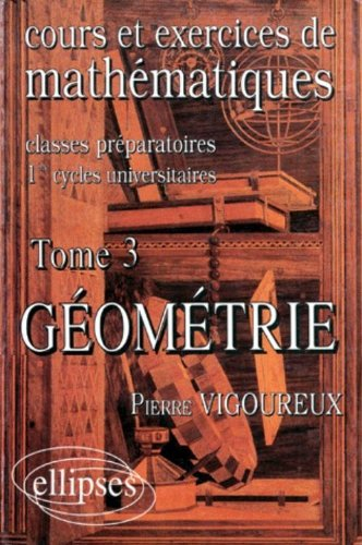 Cours et exercices de mathématiques : classes préparatoires, 1ers cycles universitaires. Vol. 3. Géo