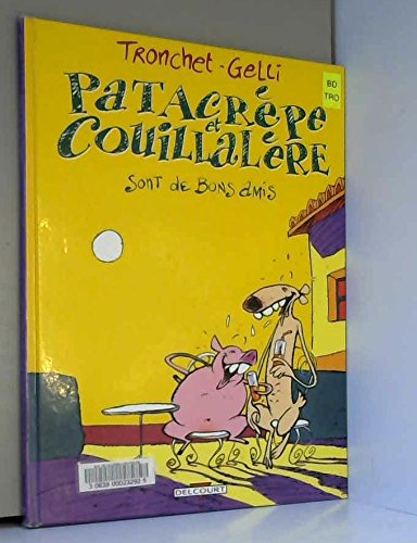 Patacrêpe et Couillalère. Vol. 1. Patacrêpe et Couillalère sont de bons amis