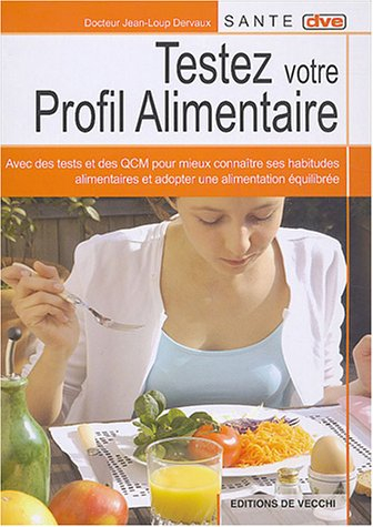 Testez votre profil alimentaire : avec des tests et des QCM pour mieux connaître ses habitudes alime