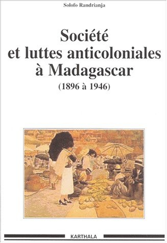 Société et luttes anticoloniales à Madagascar de 1896 à 1946