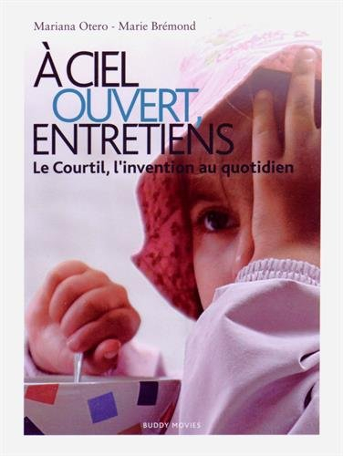 A ciel ouvert, entretiens : Le Courtil, l'invention au quotidien