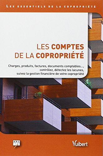 Les comptes de la copropriété : charges, produits, factures, documents comptables... : contrôlez, dé