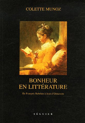 Bonheur en littérature : de François Rabelais à Jean d'Ormesson