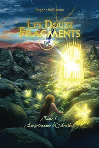 Les Douze Fragments: Tome 1 : La princesse d'Arnitak